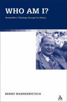 Who am I?: Bonhoeffer's Theology through his Poetry 0567067831 Book Cover