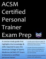 ACSM Certified Personal Trainer Exam Prep: 2018 Edition Study Guide That Highlights the Information Required to Pass the ACSM CPT Exam to Become a Certified Personal Trainer 1537679252 Book Cover