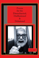 Poems for the Disenchanted, Disillusioned & Delusional 064523611X Book Cover