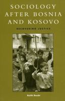 Sociology After Bosnia and Kosovo: Recovering Justice 0847693775 Book Cover