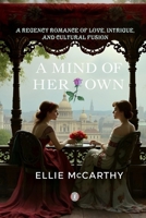 A Mind of Her Own: A Regency Romance of Love, Intrigue, and Cultural Fusion B0F742CG9H Book Cover