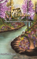 The Meadow : A Collaboration of Imagination, Love, and Adventure 164378515X Book Cover
