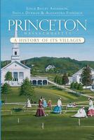 Princeton, Massachusetts:: A History of its Villages 1596296313 Book Cover