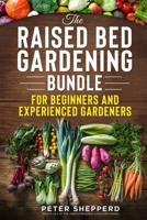 Raised Bed Gardening Bundle for Beginners and Experienced Gardeners: The ultimate guide to produce organic vegetables with tips and ideas to increase ... (The Green Fingered Gardener series ™) 1913871266 Book Cover