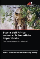 Storia dell'Africa romana: la beneficia imperatoris: Pezzi letterari ed epigrafici selezionati 6204075780 Book Cover