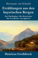 Erz�hlungen Aus Den Bayerischen Bergen: Der Dorfkaplan / Die Brautschau / Die Geschichte Vom Sp�tterl 3743729814 Book Cover
