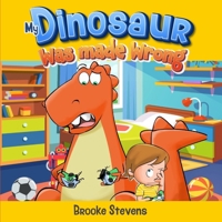 My Dinosaur Was Made Wrong! B0BM56C1BK Book Cover