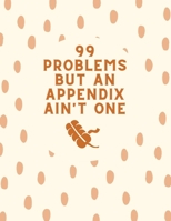 99 Problems But An Appendix Ain't One: Funny Get Well Soon Appendix Cancer Survivor Blank Word Search Adults Puzzle Book Activity Books Gift Ideas for ... Cancer Awareness Card Alternative B08MSQT6HM Book Cover