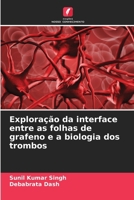 Exploração da interface entre as folhas de grafeno e a biologia dos trombos (Portuguese Edition) 6208576180 Book Cover
