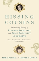 Hissing Cousins: The Lifelong Rivalry of Eleanor Roosevelt and Alice Roosevelt Longworth 0385536011 Book Cover