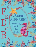 Ocean Alphabet Coloring Book for Kids: Amazing Alphabet Coloring Book for Toddlers and Preschool Kids with Ocean Creatures/Fun ABC Coloring Books for ... Girls/Preschool activities, alphabet learning 4274225569 Book Cover