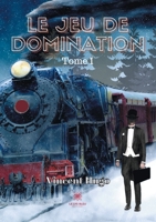 Le jeu de domination: Tome I B0915PG2J3 Book Cover