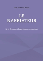 Le NarrIAteur: Là où l'humain et l'algorithme se rencontrent 2322641006 Book Cover