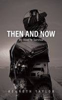 Then and Now: My Road to Survival 0228882451 Book Cover
