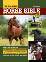 Original Horse Bible, 2nd Edition: The Definitive Source for All Things Horse (CompanionHouse Books) 175 Breed Profiles, Training Tips, Riding Insights, Competitive Activities, Grooming, and Health 1620084031 Book Cover