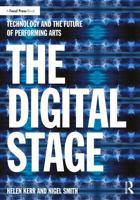 The Digital Stage: Technology and the Future of Performing Arts 1032946253 Book Cover