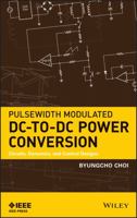 Pulsewidth Modulated DC-To-DC Power Conversion: Circuits, Dynamics, and Control Designs 1118180631 Book Cover