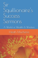 Sir Squillionaire's Success Sermons: A World of Wealth & Wisdom 1688681590 Book Cover