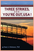 Three Strikes, You're Out, USA! 1098056809 Book Cover