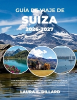 GUÍA DE VIAJE DE SUIZA 2026-2027: CON POCO PRESUPUESTO: EXPLORA DESTINOS EMBLEMÁTICOS, RUTAS PANORÁMICAS, JOYAS OCULTAS Y TESOROS CULTURALES CON ... on a Shoestring) (Spanish Edition) B0GTV53WYX Book Cover