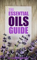 The Essential Oils Guide: A Pocket Guide to the Best Essential Oils 1490497439 Book Cover