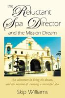 The Reluctant Spa Director (And the Mission Dream) 074141595X Book Cover