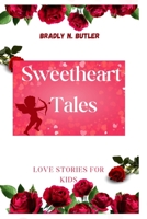 Sweetheart Tales: Love Stories for Kids B0BVDYCS9B Book Cover