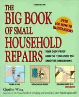 The Big Book of Small Household Repairs: Your Goof-Proof Guide to Fixing over 200 Annoying Breakdowns 0875967523 Book Cover