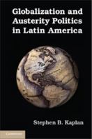 Globalization and Austerity Politics in Latin America 1107670764 Book Cover