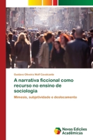 A narrativa ficcional como recurso no ensino de sociologia: Mimesis, subjetividade e deslocamento 6139622794 Book Cover