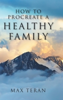 How to Procreate a Healthy Family 1098098056 Book Cover