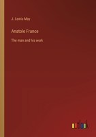Anatole France: The man and his work 3368198181 Book Cover