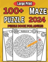 100]Maze Puzzle 2024 Large Print: Solve the Super Hard Mazes - A Maze Teens and Adults Book that Transcends Limits for an Unparalleled Adventure! B0CR1C3Z7L Book Cover