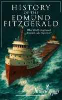 History of the Edmund Fitzgerald: What Really Happened Beneath Lake Superior? B0FQPCNY8H Book Cover