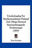 Utsokningslag For Storfurstendomet Finland Och Ofriga Dermed Sammanhangande Forfattningar (1895) B01MYTZD5O Book Cover