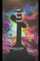 HIS MIRACLES AND OURS! 0578373297 Book Cover