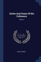 Giotto and Some of His Followers; Volume 1 1377095355 Book Cover