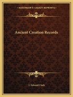 Ancient Creation Records 1425309321 Book Cover