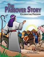 The Passover Story: Celebrating Freedom 1986448053 Book Cover