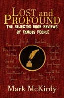 Lost and Profound: The Rejected Book Reviews by Famous People 1511954930 Book Cover