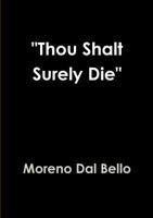 "Thou Shalt Surely Die" 1326456598 Book Cover