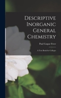 Descriptive Inorganic General Chemistry: A Text Book for Colleges 1019044349 Book Cover