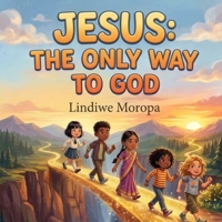 Jesus the Messiah: The only way to God: The only way to God: How Jesus became the ultimate bridge 1048319814 Book Cover