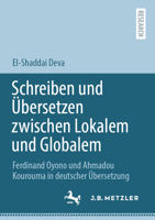 Schreiben und Übersetzen zwischen Lokalem und Globalem: Ferdinand Oyono und Ahmadou Kourouma in deutscher Übersetzung 3662638711 Book Cover