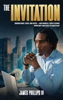 The Invitation: Bridging Banks, Credit, and Capital - How Financial Fluency Expands Opportunity and Closes the Wealth Gap B0H22N7RJ3 Book Cover
