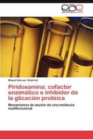 Piridoxamina: cofactor enzimático e inhibidor de la glicación protéica 3844336109 Book Cover