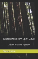 Dispatches From Spirit Cove: A Sam Williams Mystery B084WH2W2P Book Cover