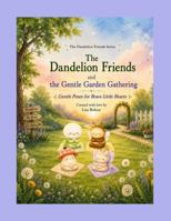 The Dandelion Friends and the Gentle Garden Gathering: Gentle Poses for Brave Little Hearts B0H419XYV1 Book Cover