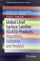 Global LAnd Surface Satellite (GLASS) Products: Algorithms, Validation and Analysis 3319025872 Book Cover