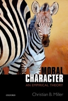 Moral Character: An Empirical Theory 0199674353 Book Cover